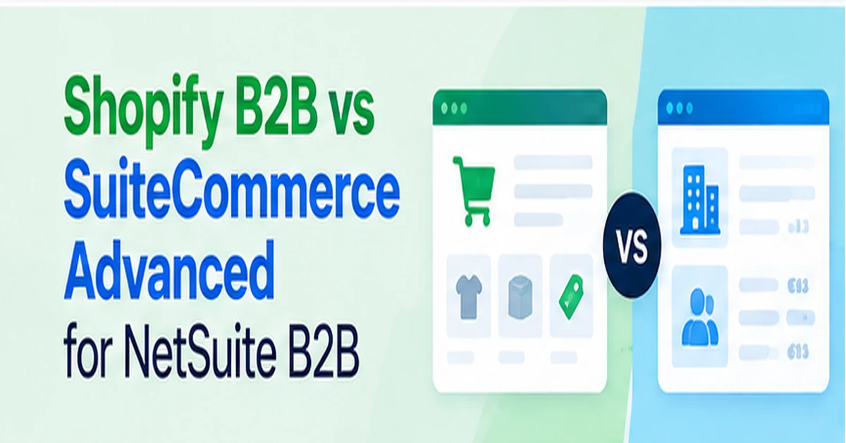 Comparison of Shopify B2B and SuiteCommerce Advanced ecommerce platforms